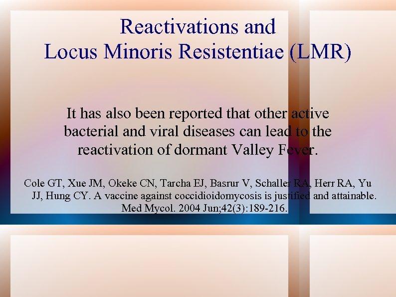 Reactivations and Locus Minoris Resistentiae (LMR) It has also been reported that other active