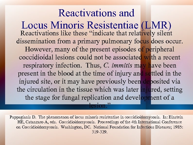 Reactivations and Locus Minoris Resistentiae (LMR) Reactivations like these “indicate that relatively silent dissemination