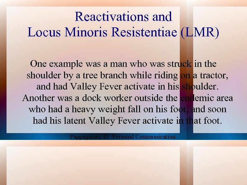 Reactivations and Locus Minoris Resistentiae (LMR) One example was a man who was struck