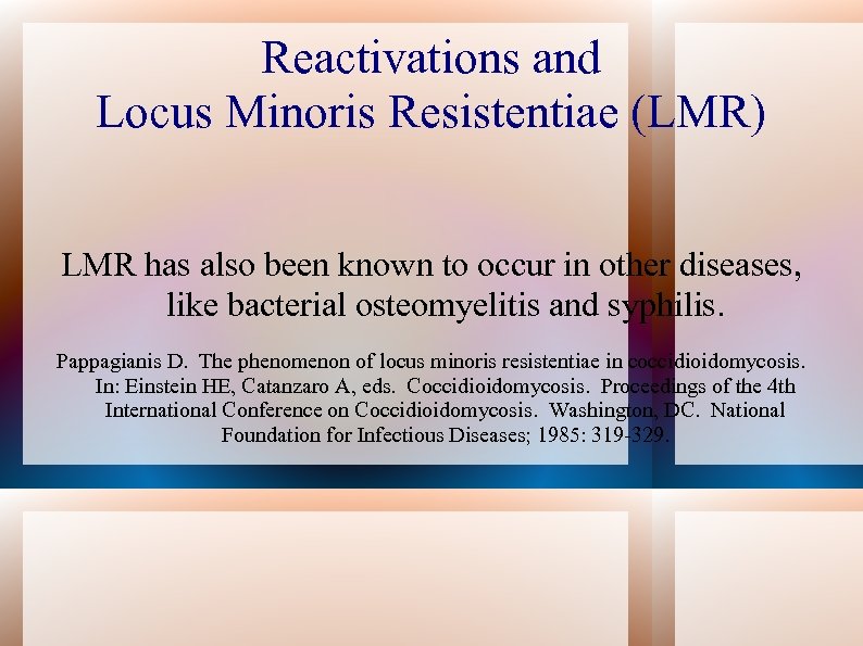 Reactivations and Locus Minoris Resistentiae (LMR) LMR has also been known to occur in