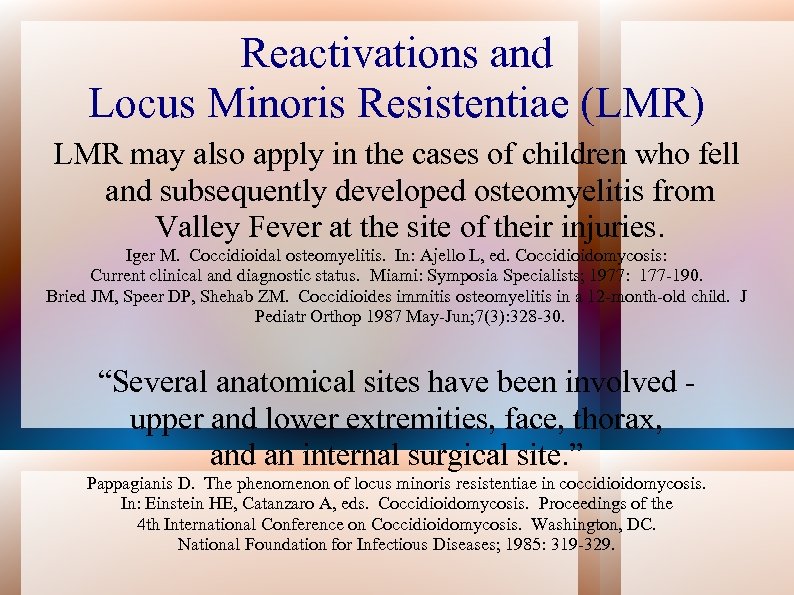 Reactivations and Locus Minoris Resistentiae (LMR) LMR may also apply in the cases of