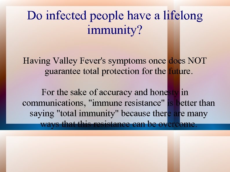 Do infected people have a lifelong immunity? Having Valley Fever's symptoms once does NOT