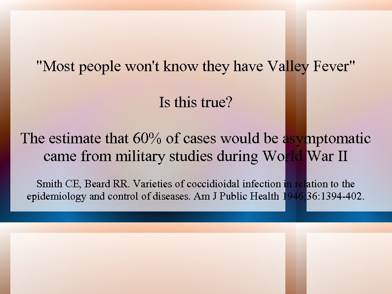 "Most people won't know they have Valley Fever" Is this true? The estimate that