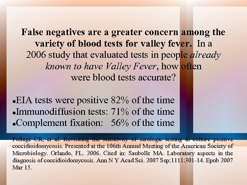 False negatives are a greater concern among the variety of blood tests for valley