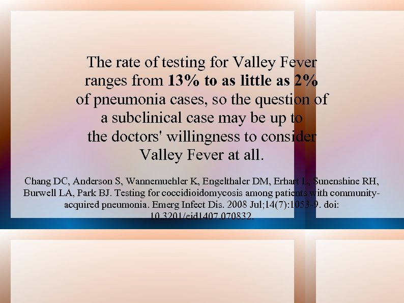 The rate of testing for Valley Fever ranges from 13% to as little as