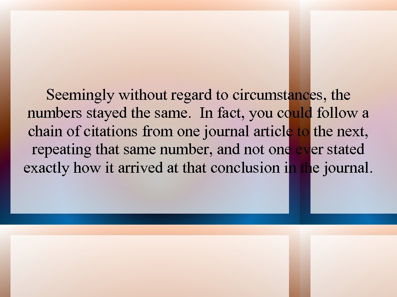 Seemingly without regard to circumstances, the numbers stayed the same. In fact, you could