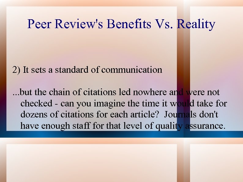 Peer Review's Benefits Vs. Reality 2) It sets a standard of communication. . .