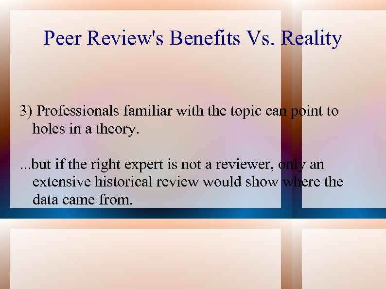 Peer Review's Benefits Vs. Reality 3) Professionals familiar with the topic can point to