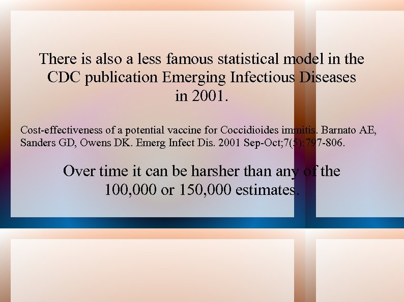 There is also a less famous statistical model in the CDC publication Emerging Infectious