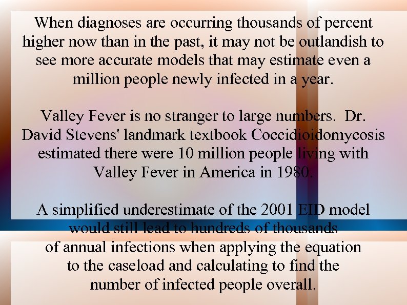 When diagnoses are occurring thousands of percent higher now than in the past, it