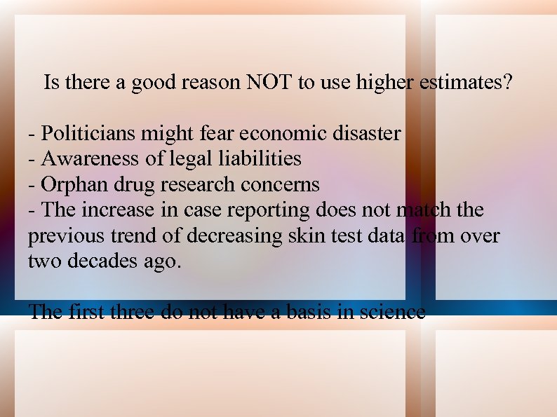 Is there a good reason NOT to use higher estimates? - Politicians might fear