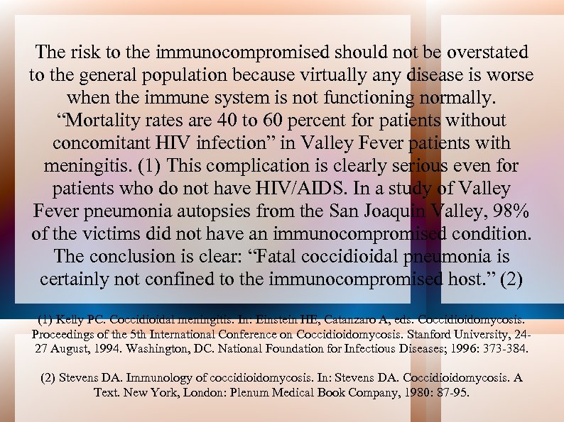 The risk to the immunocompromised should not be overstated to the general population because