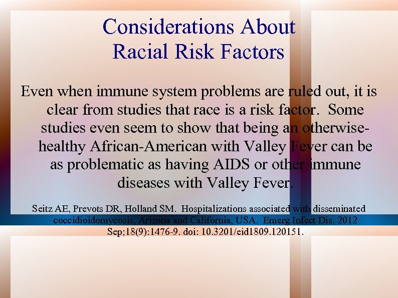 Considerations About Racial Risk Factors Even when immune system problems are ruled out, it