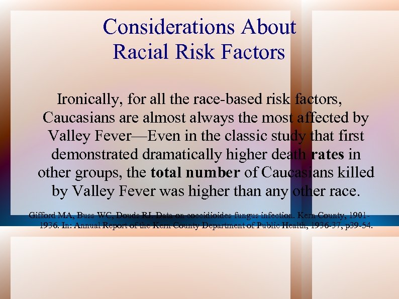 Considerations About Racial Risk Factors Ironically, for all the race-based risk factors, Caucasians are