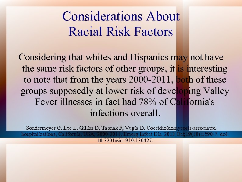 Considerations About Racial Risk Factors Considering that whites and Hispanics may not have the