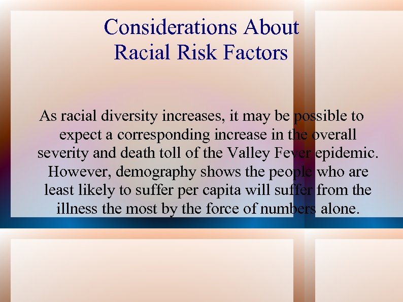 Considerations About Racial Risk Factors As racial diversity increases, it may be possible to