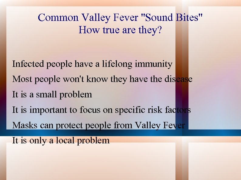 Common Valley Fever "Sound Bites" How true are they? Infected people have a lifelong