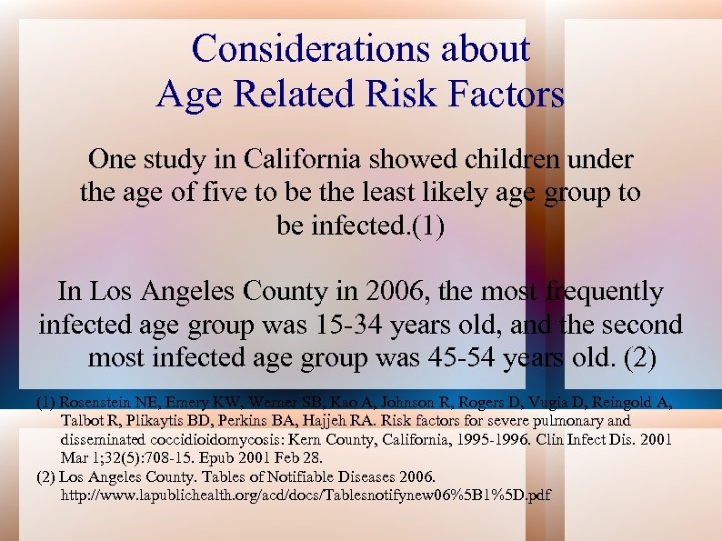 Considerations about Age Related Risk Factors One study in California showed children under the