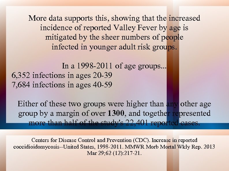 More data supports this, showing that the increased incidence of reported Valley Fever by