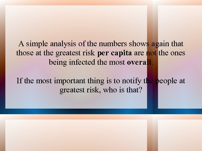 A simple analysis of the numbers shows again that those at the greatest risk