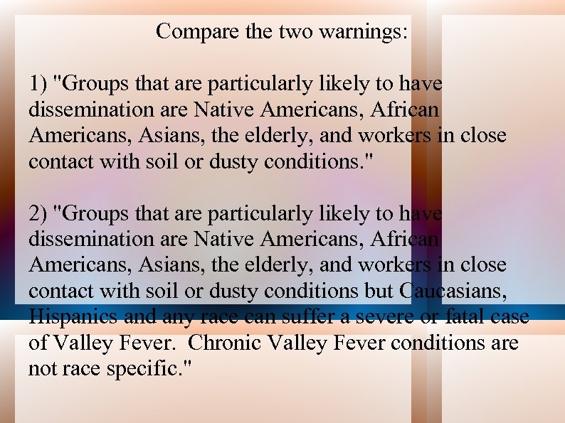 Compare the two warnings: 1) "Groups that are particularly likely to have dissemination are