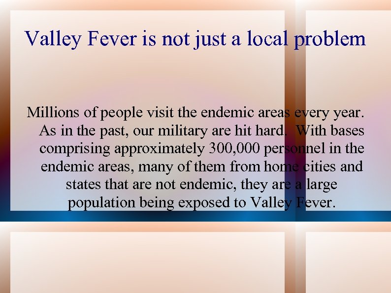 Valley Fever is not just a local problem Millions of people visit the endemic