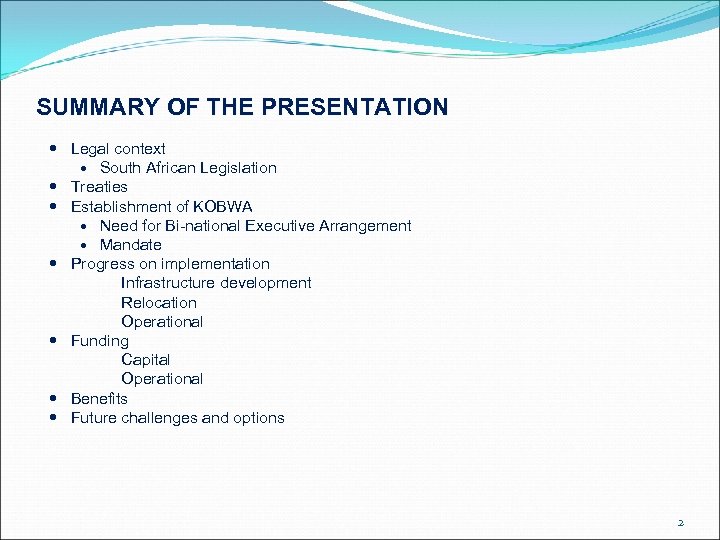 SUMMARY OF THE PRESENTATION Legal context South African Legislation Treaties Establishment of KOBWA Need