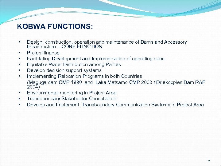 KOBWA FUNCTIONS: • • • Design, construction, operation and maintenance of Dams and Accessory