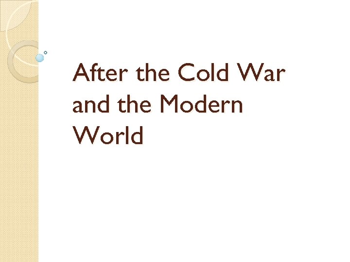 After the Cold War and the Modern World 