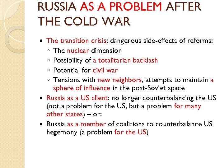 RUSSIA AS A PROBLEM AFTER THE COLD WAR The transition crisis: dangerous side-effects of