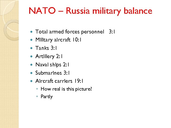 NATO – Russia military balance Total armed forces personnel 3: 1 Military aircraft 10: