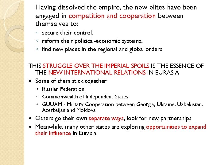 Having dissolved the empire, the new elites have been engaged in competition and cooperation