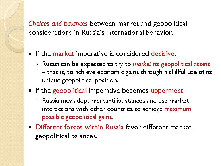 Choices and balances between market and geopolitical considerations in Russia’s international behavior. If the