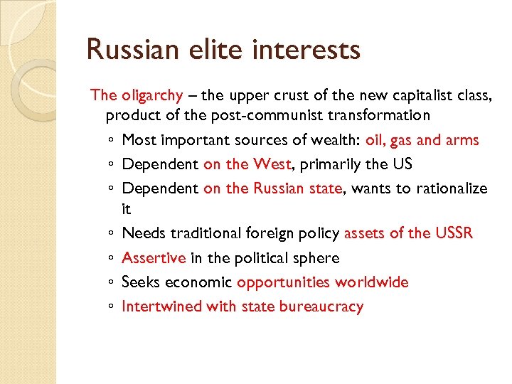 Russian elite interests The oligarchy – the upper crust of the new capitalist class,