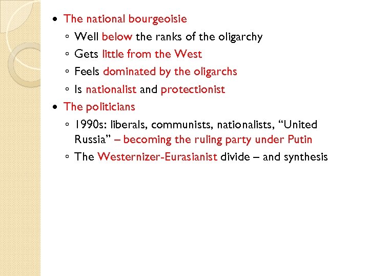 The national bourgeoisie ◦ Well below the ranks of the oligarchy ◦ Gets little