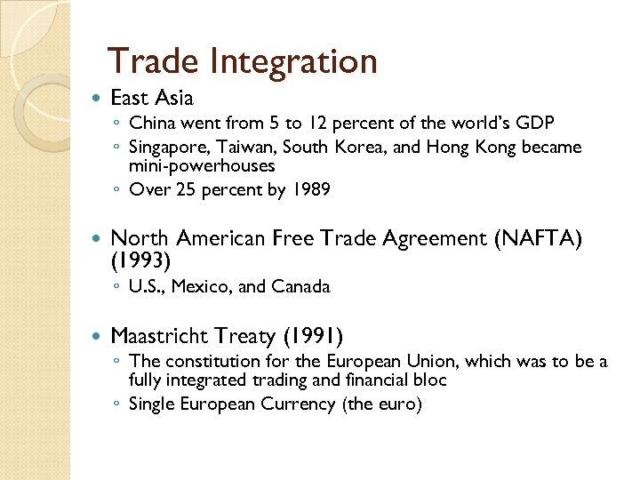 Trade Integration East Asia ◦ China went from 5 to 12 percent of the