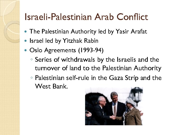 Israeli-Palestinian Arab Conflict The Palestinian Authority led by Yasir Arafat Israel led by Yitzhak