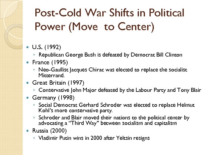 Post-Cold War Shifts in Political Power (Move to Center) U. S. (1992) ◦ Republican