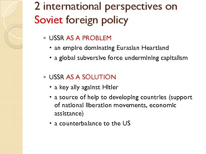 2 international perspectives on Soviet foreign policy ◦ USSR AS A PROBLEM an empire