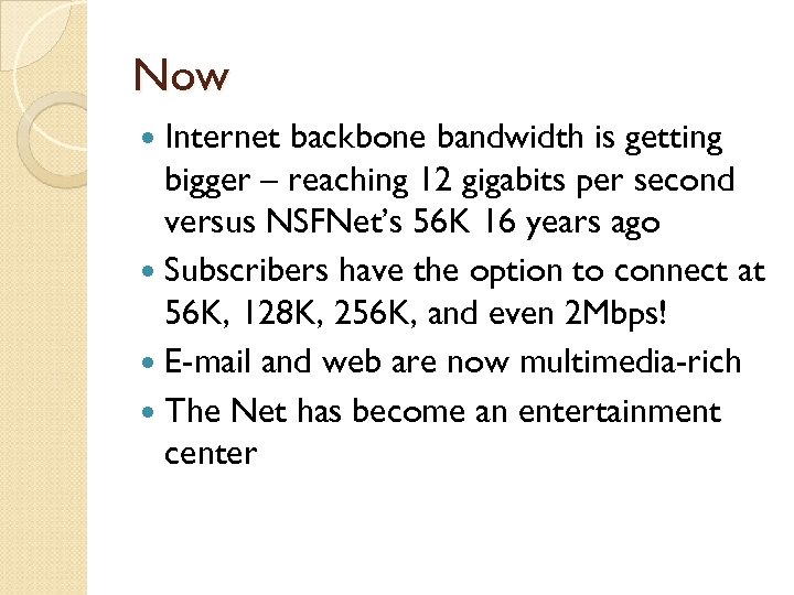 Now Internet backbone bandwidth is getting bigger – reaching 12 gigabits per second versus