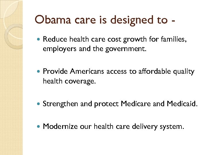 Obama care is designed to Reduce health care cost growth for families, employers and