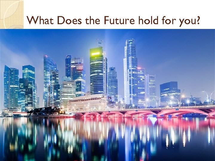 What Does the Future hold for you? 