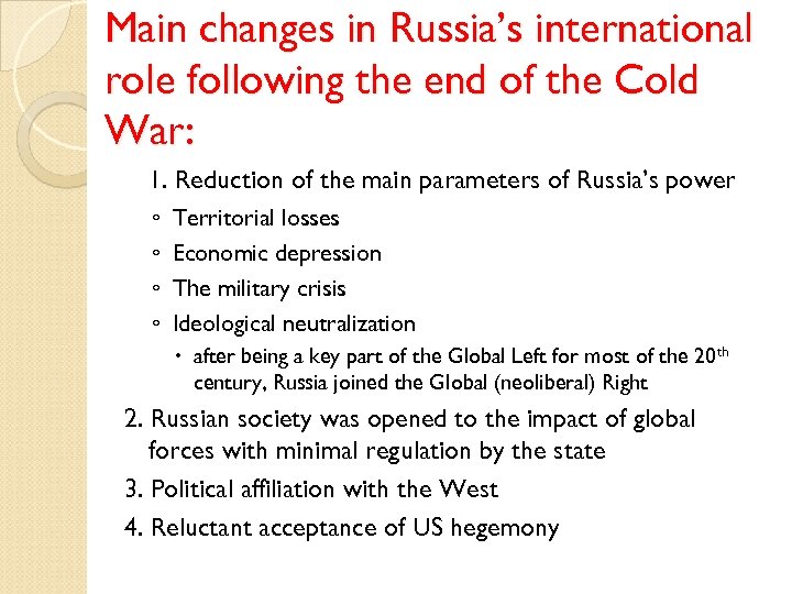 Main changes in Russia’s international role following the end of the Cold War: 1.