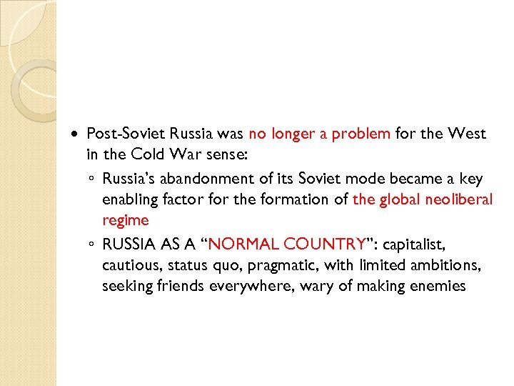  Post-Soviet Russia was no longer a problem for the West in the Cold