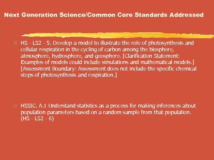 Next Generation Science/Common Core Standards Addressed z HS‐LS 2‐ 5. Develop a model to