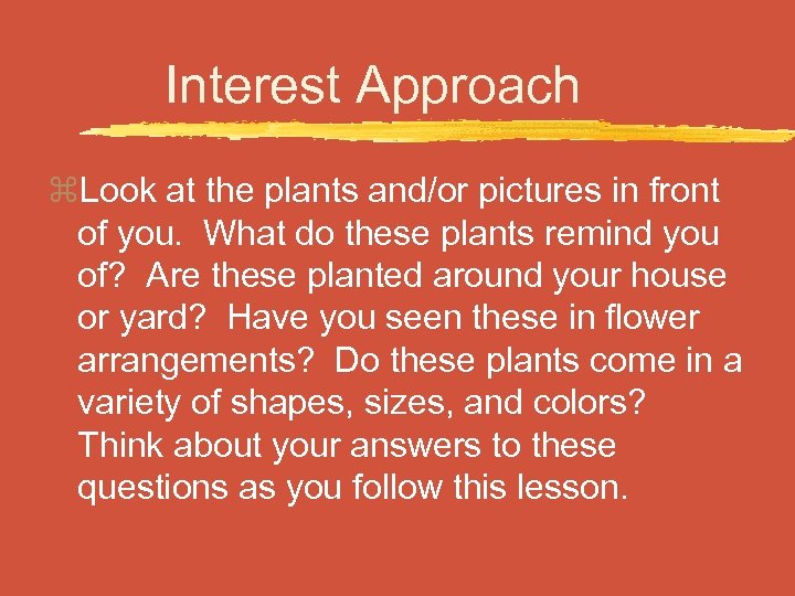 Interest Approach z. Look at the plants and/or pictures in front of you. What