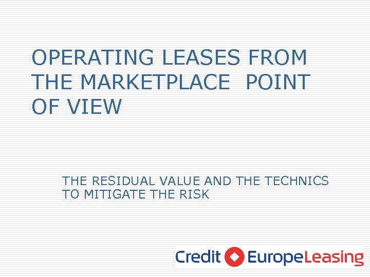 OPERATING LEASES FROM THE MARKETPLACE POINT OF VIEW THE RESIDUAL VALUE AND THE TECHNICS