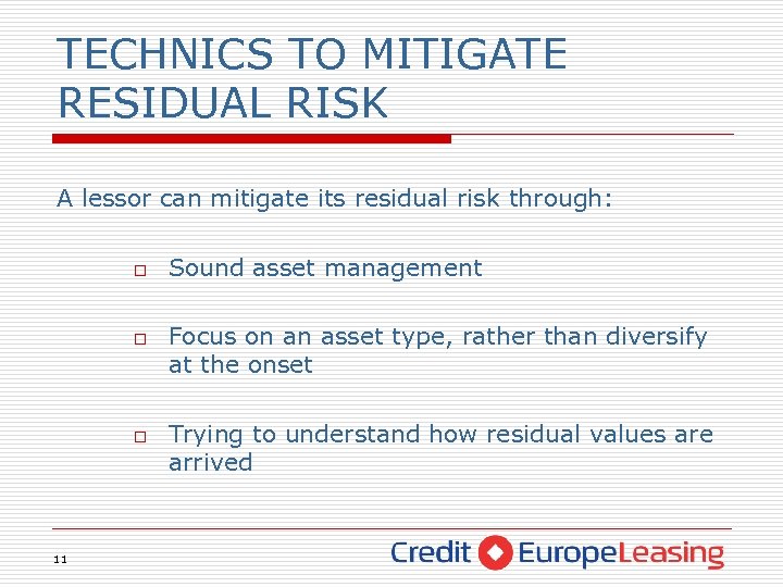 TECHNICS TO MITIGATE RESIDUAL RISK A lessor can mitigate its residual risk through: o