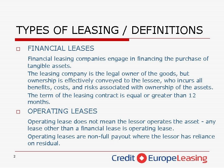 TYPES OF LEASING / DEFINITIONS o FINANCIAL LEASES Financial leasing companies engage in financing