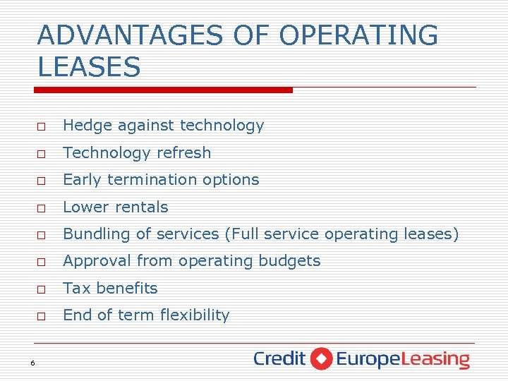 ADVANTAGES OF OPERATING LEASES o o Technology refresh o Early termination options o Lower